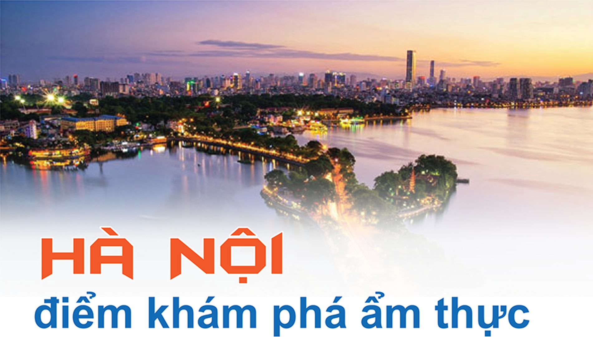 Hà Nội - điểm khám phá văn hoá - ẩm thực cho các cặp đôi