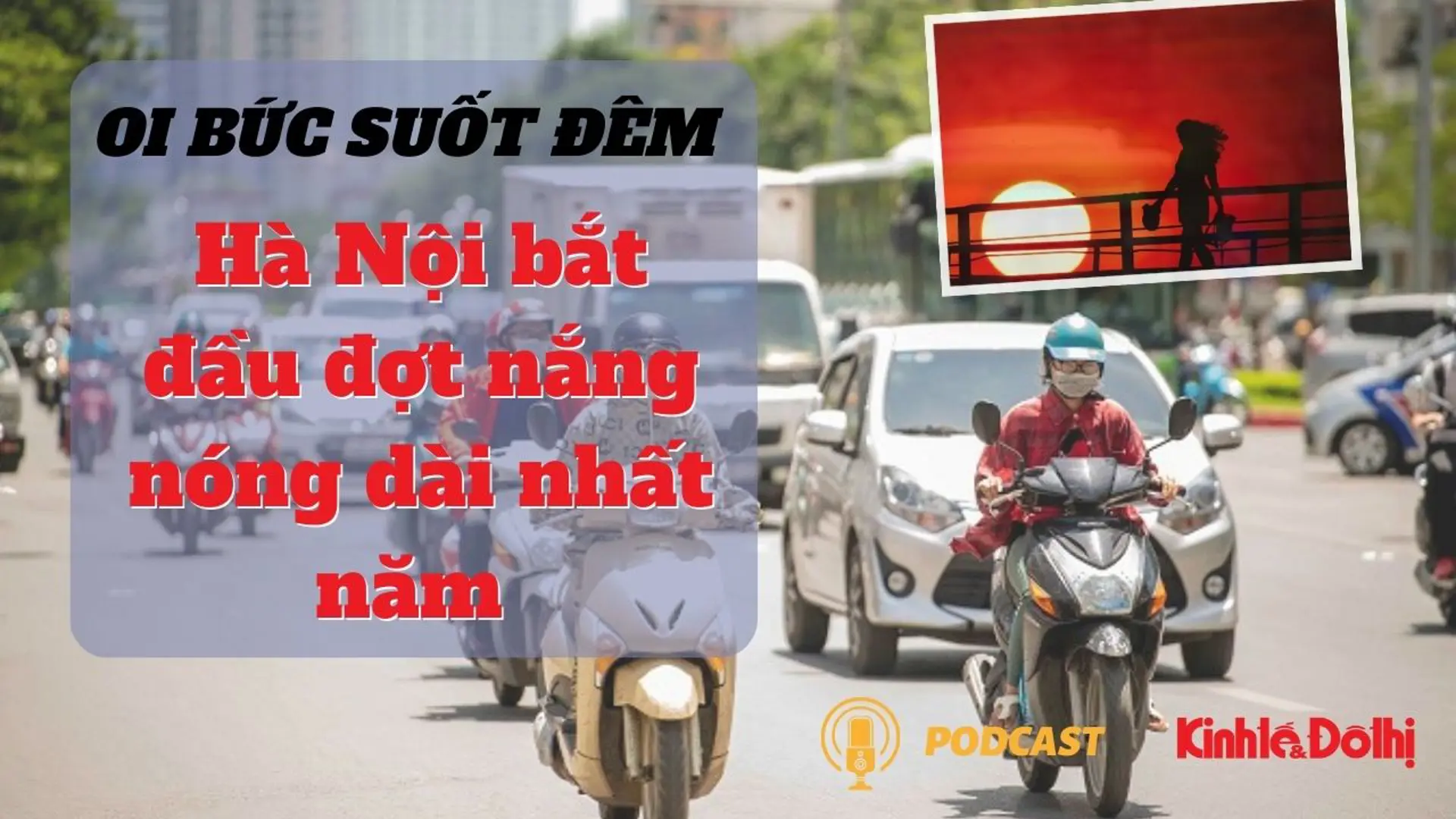 Hà Nội bước vào đợt nắng nóng dài nhất năm đến nay, oi bức suốt đêm