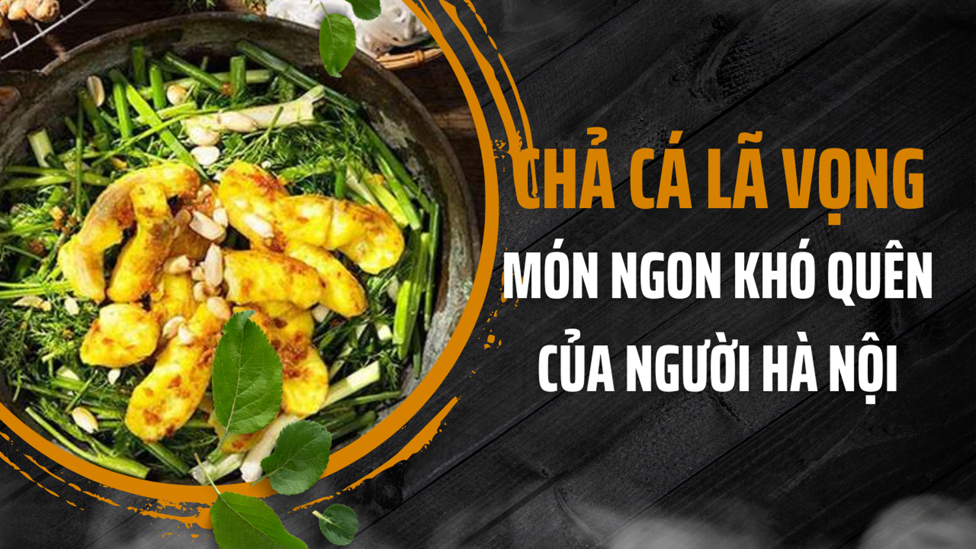 Chả cá Lã Vọng - món ngon khó quên của người Hà Nội