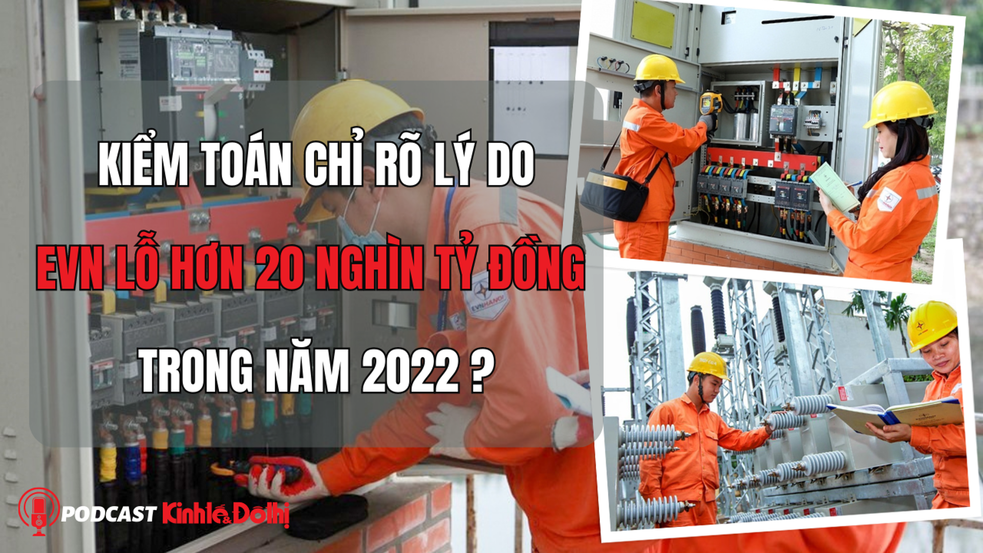 Kiểm toán chỉ rõ lý do EVN lỗ hơn 20 nghìn tỷ đồng trong năm 2022