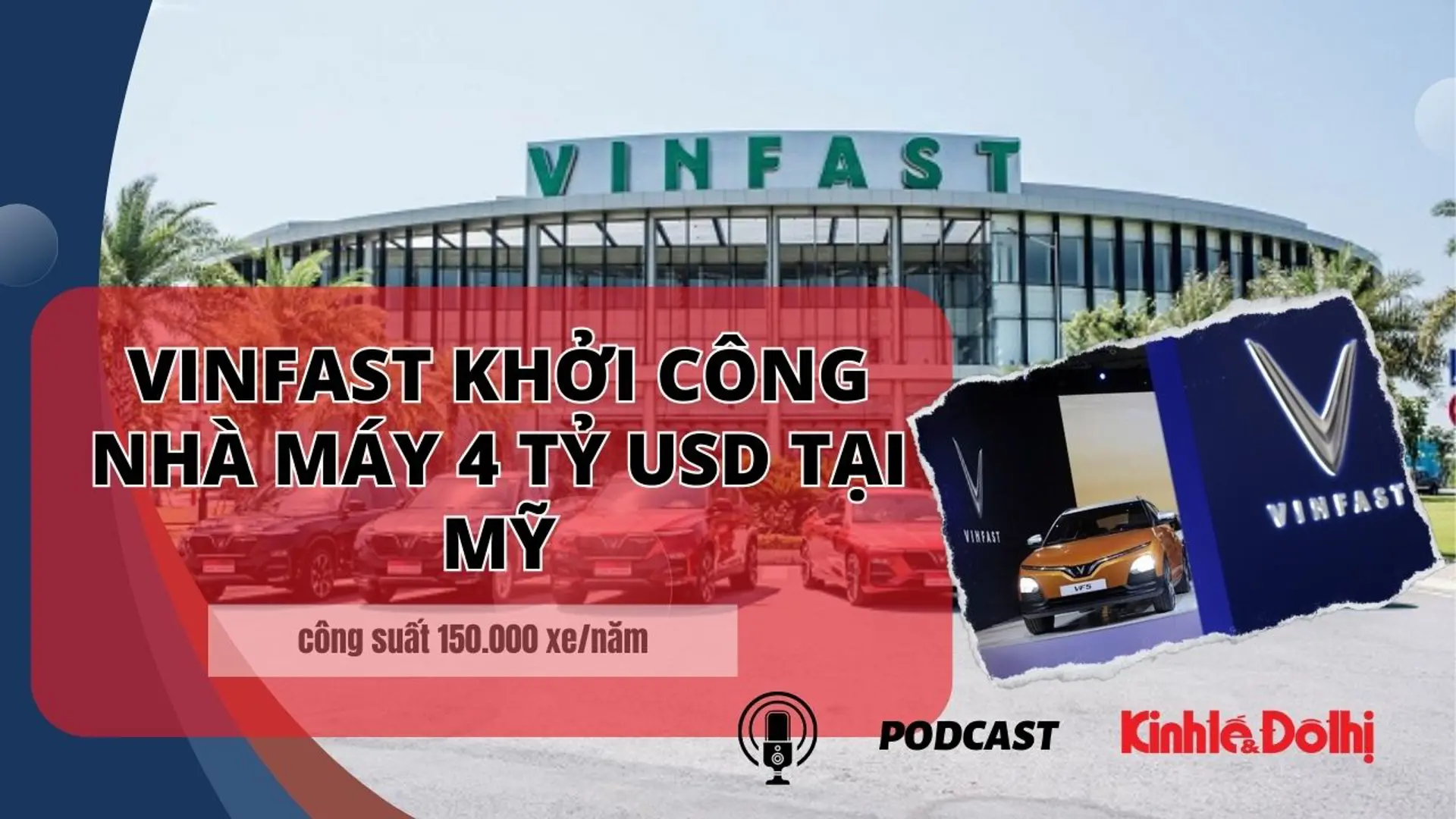 VinFast khởi công nhà máy 4 tỷ USD tại Mỹ, công suất 150.000 xe/năm