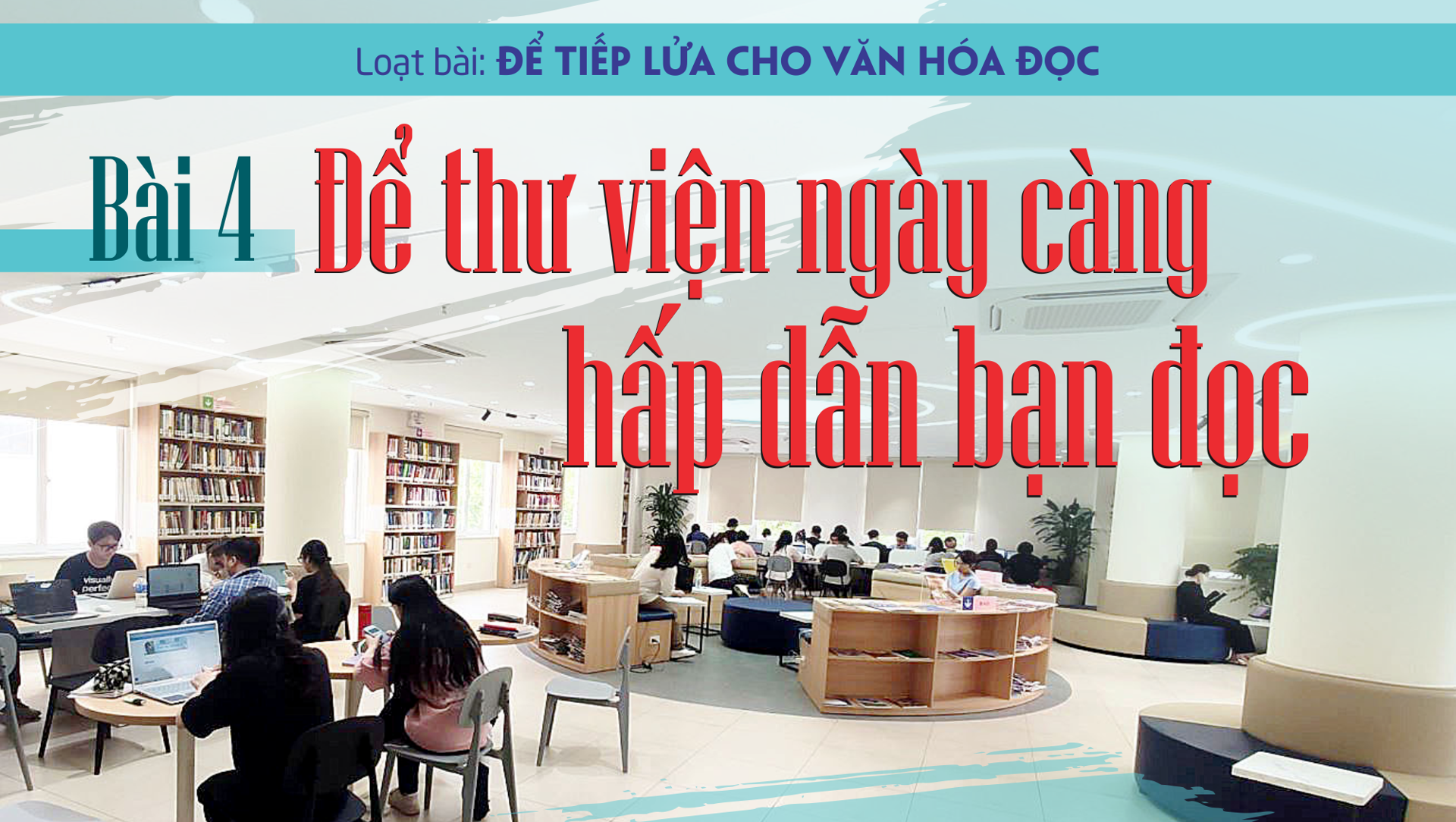 Bài 4: Để thư viện ngày càng hấp dẫn bạn đọc