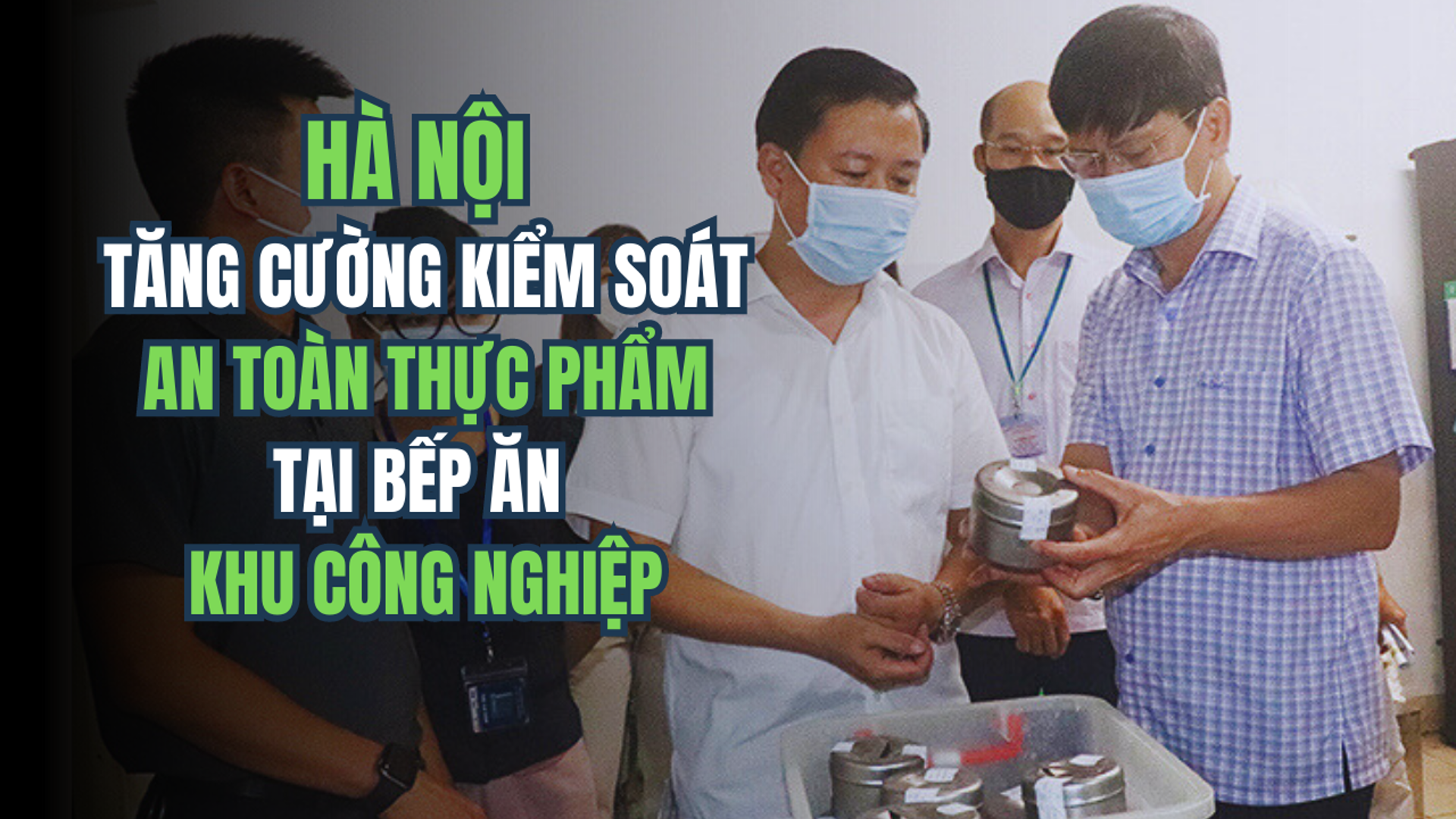 Truy xuất nguồn gốc an toàn thực phẩm tại bếp ăn khu công nghiệp