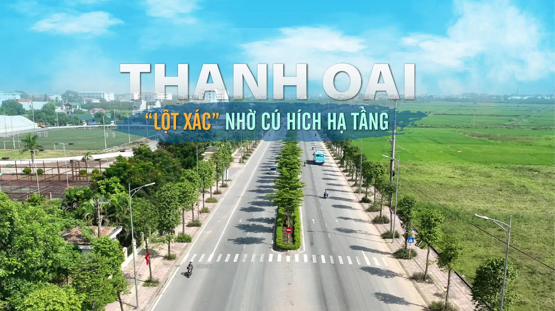 Thanh Oai “lột xác” nhờ cú hích hạ tầng