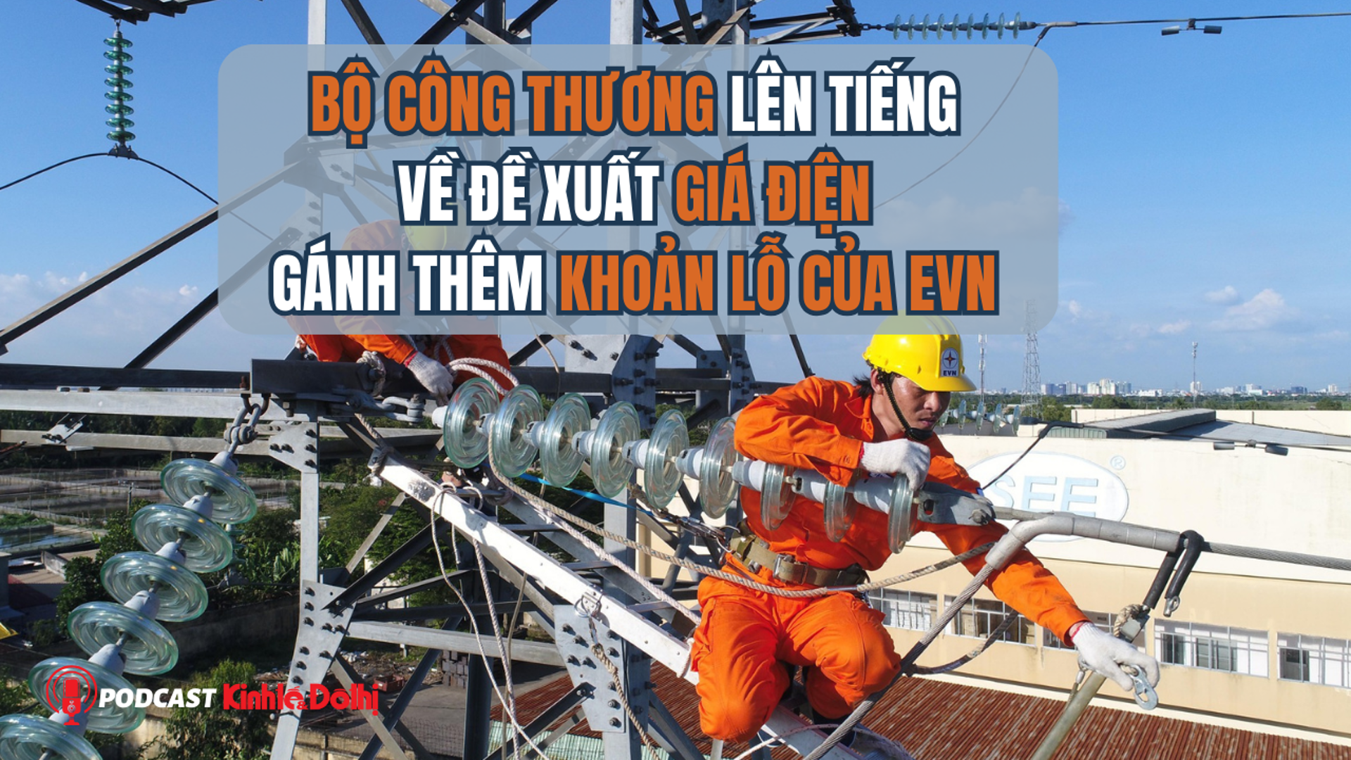 Bộ Công Thương lên tiếng về đề xuất giá điện gánh thêm khoản lỗ của EVN