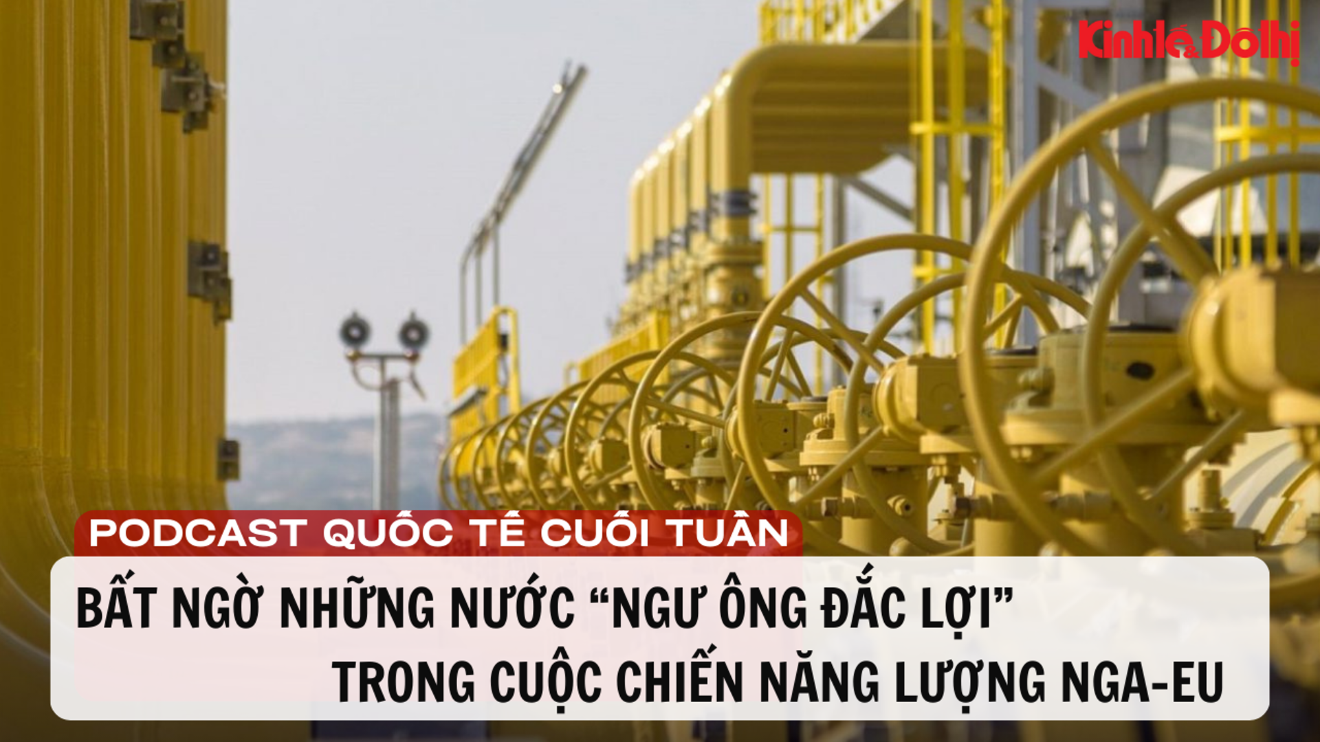 Bất ngờ những nước “ngư ông đắc lợi” trong cuộc chiến năng lượng Nga - EU