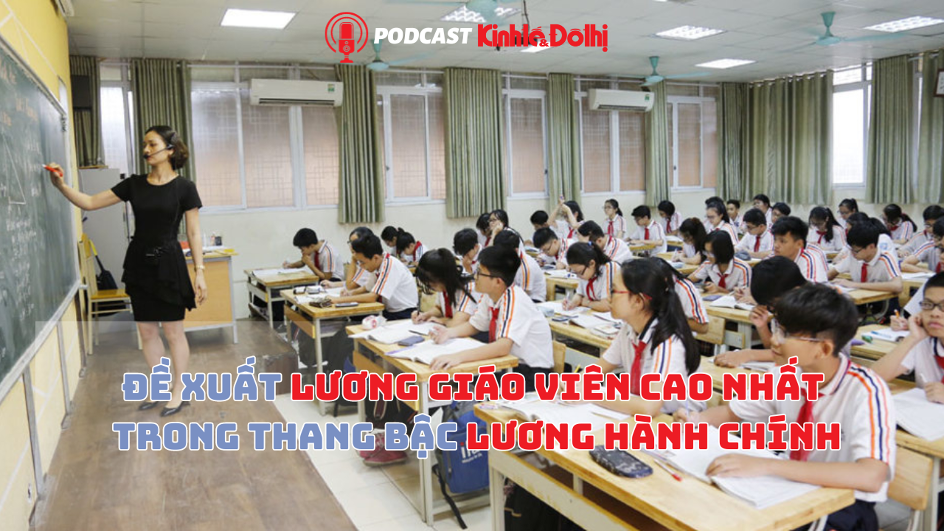 Đề xuất lương giáo viên cao nhất trong thang bậc lương hành chính