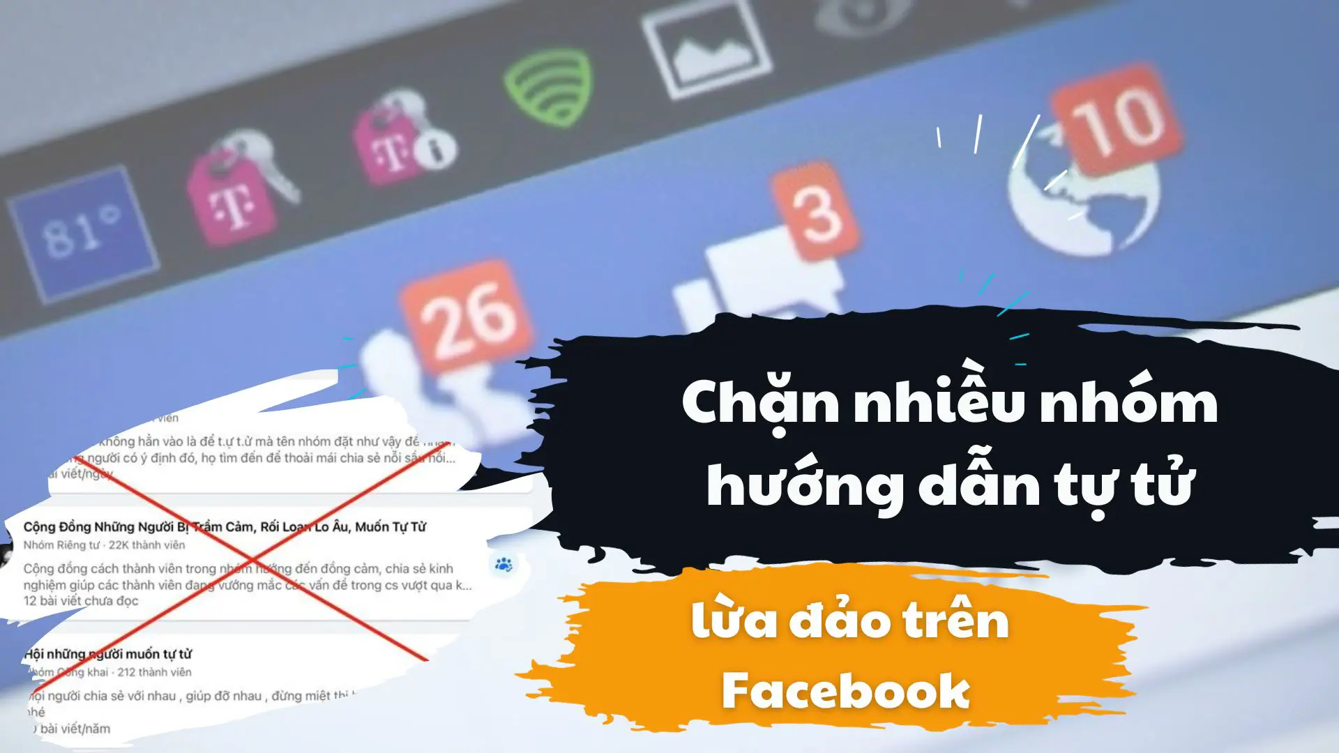 Chặn nhiều nhóm hướng dẫn tự tử, lừa đảo trên Facebook 