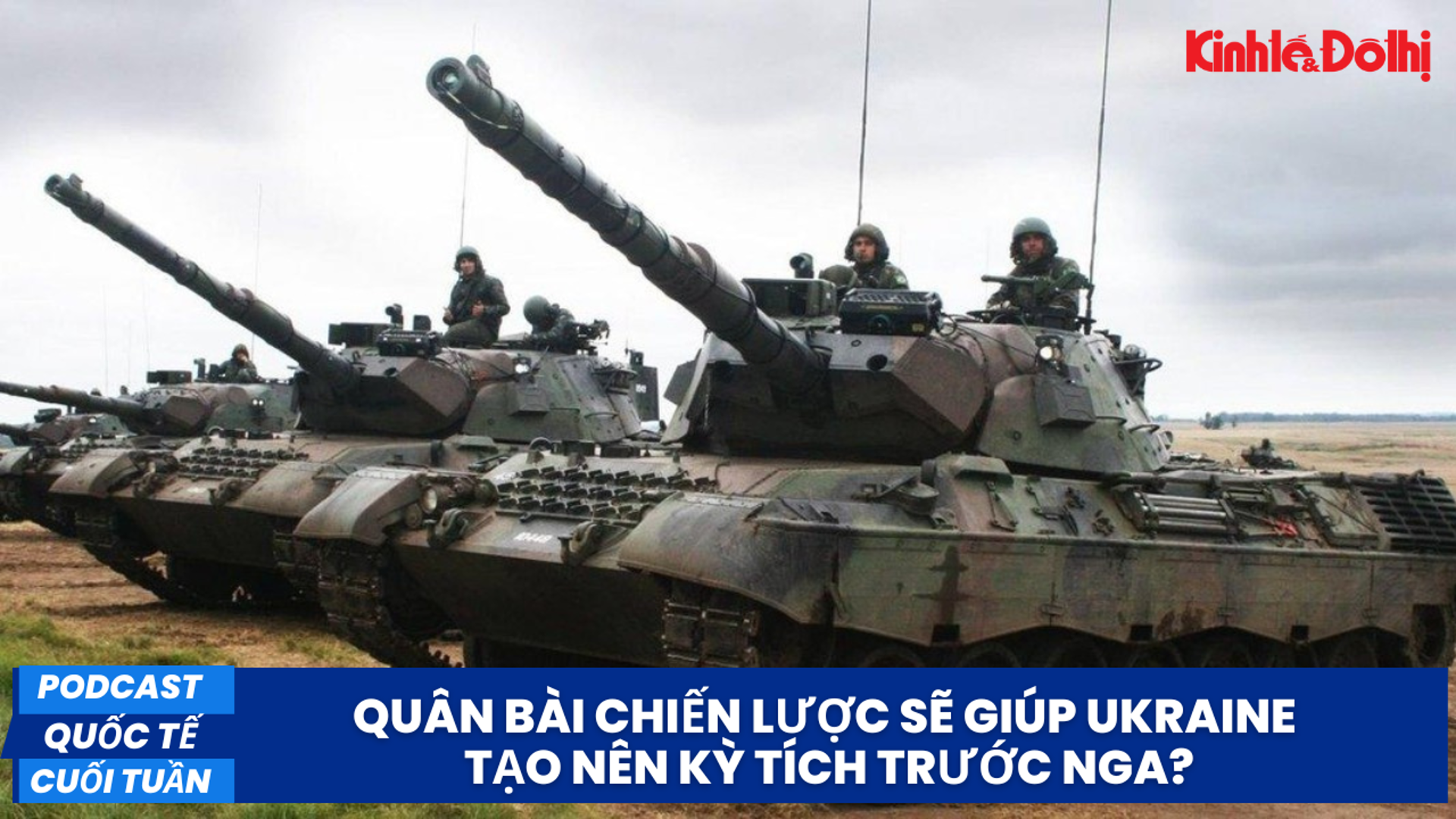 Quân bài chiến lược sẽ giúp Ukraine tạo nên kỳ tích trước Nga?