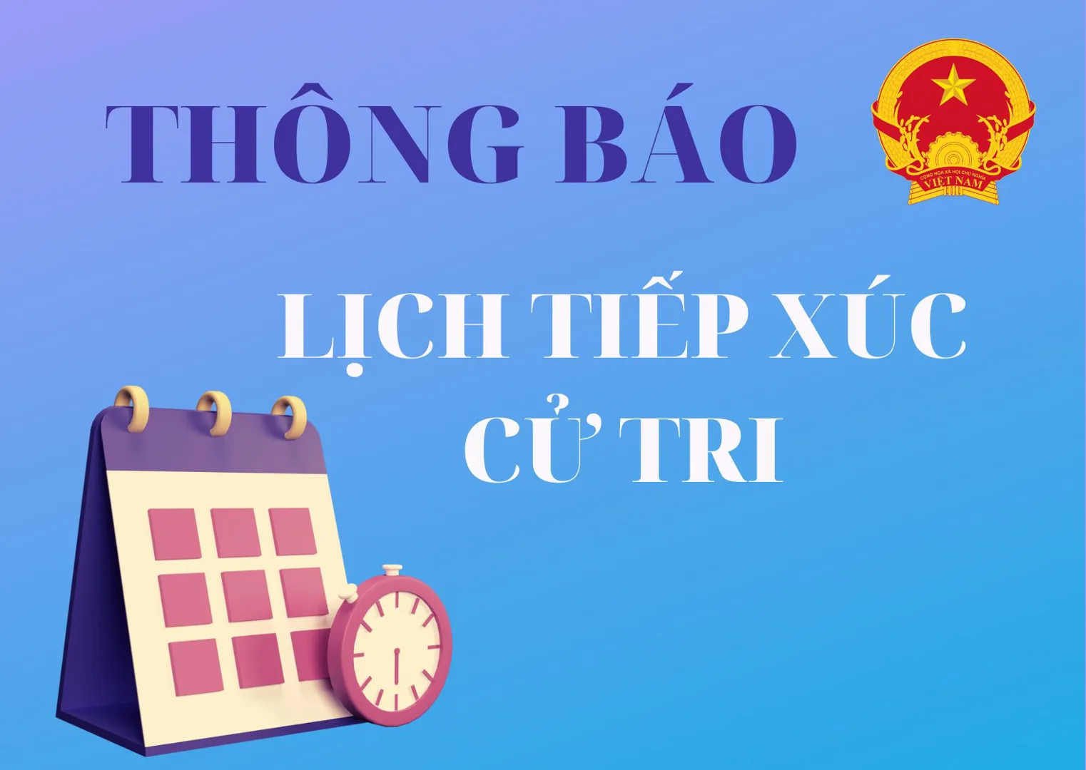 Lịch tiếp xúc cử tri sau Kỳ họp thứ Sáu, Quốc hội khóa XV