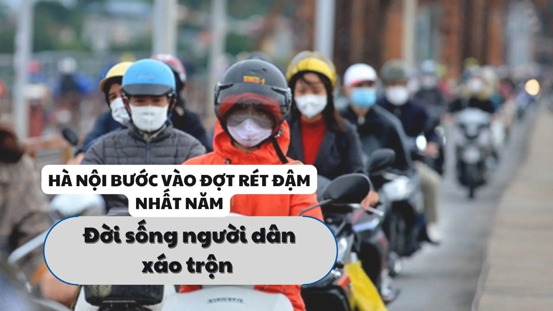 Hà Nội bước vào đợt rét đậm nhất năm, đời sống người dân xáo trộn