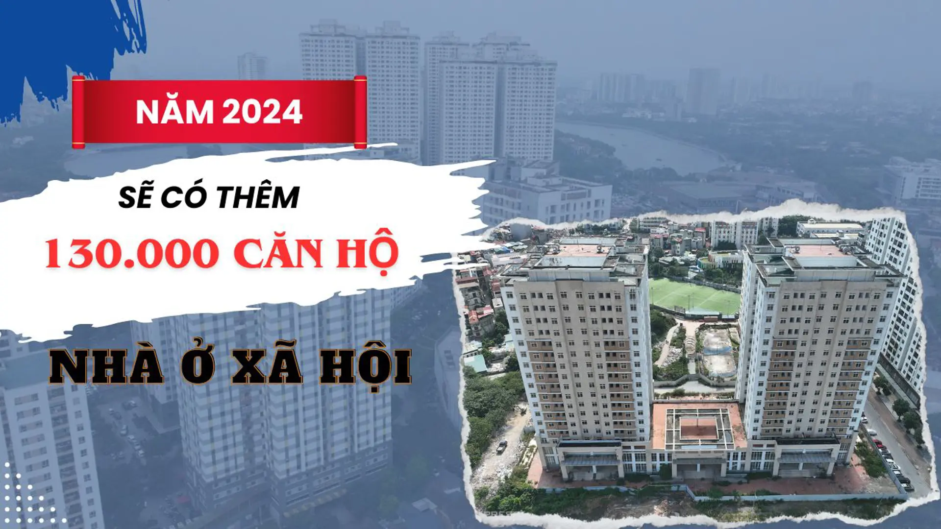 Năm 2024, sẽ có thêm 130.000 căn hộ nhà ở xã hội