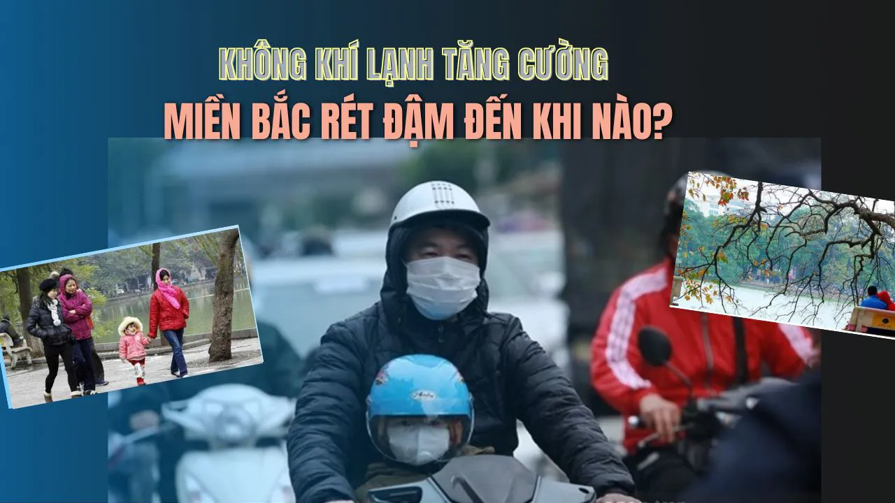 Không khí lạnh tăng cường, miền Bắc rét đậm đến khi nào?
