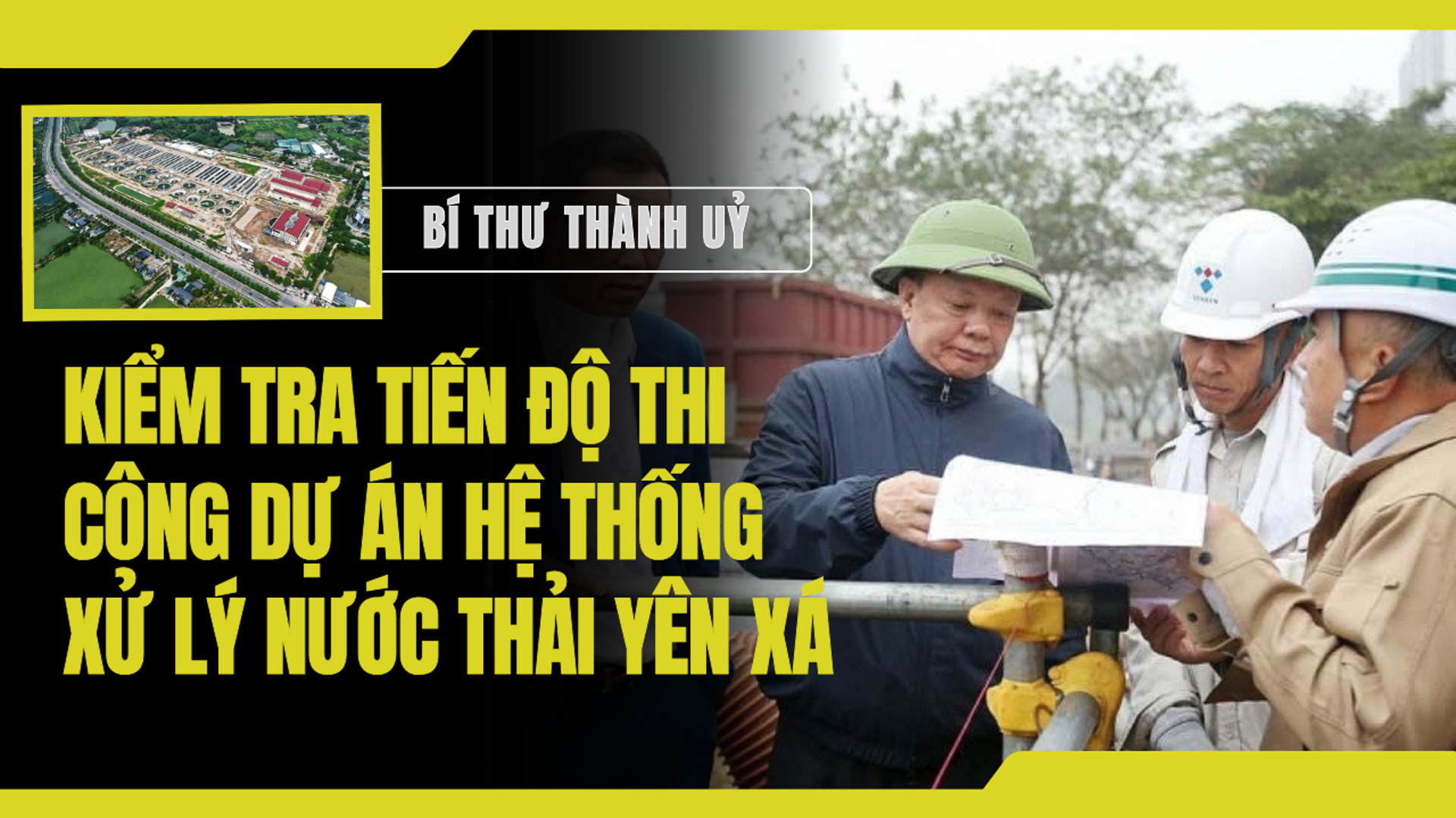 Đẩy nhanh tiến độ, sớm vận hành nhà máy xử lý nước thải Yên Xá