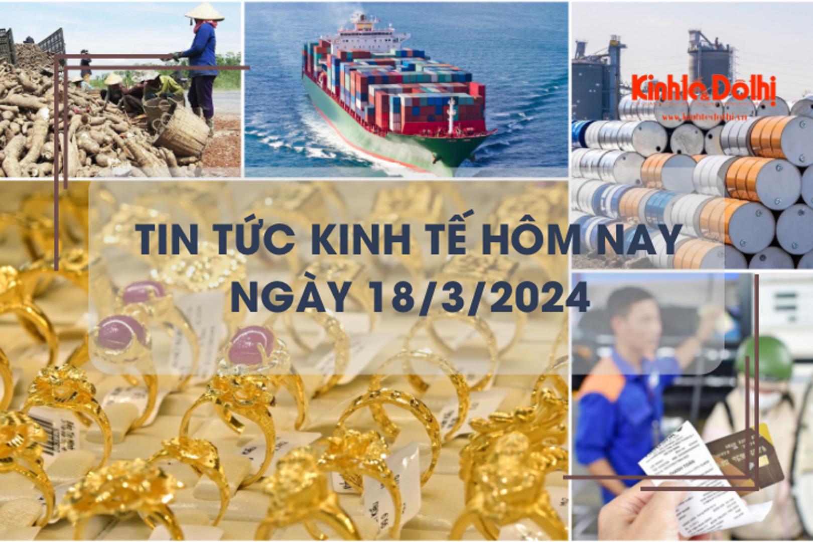 Tin tức kinh tế ngày 18/3/2024: Giá vàng nhẫn giảm sâu, cước vận tải tăng mạnh