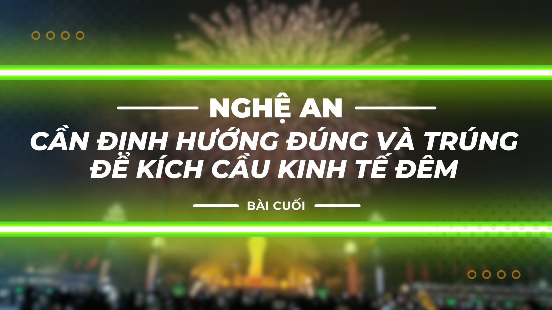 Bài cuối: Nghệ An - cần định hướng đúng, trúng để kích cầu kinh tế đêm 