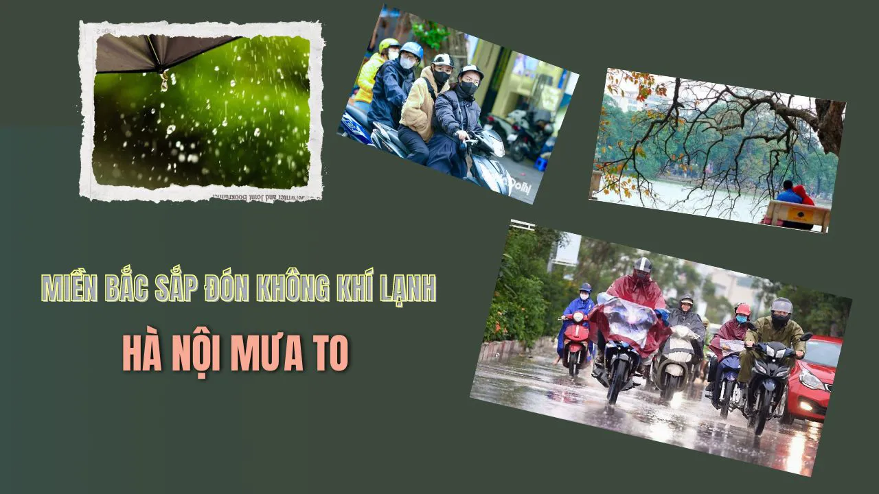 Miền Bắc sắp đón không khí lạnh, Hà Nội mưa to đến rất to