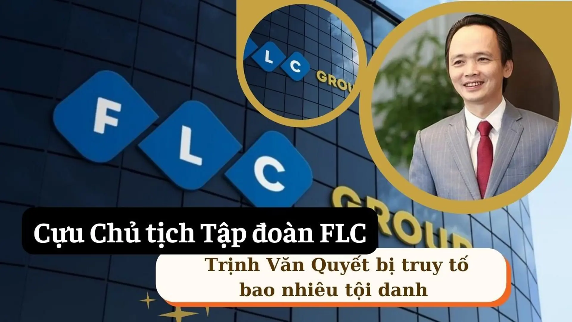 Cựu Chủ tịch Tập đoàn FLC Trịnh Văn Quyết bị truy tố bao nhiêu tội danh?