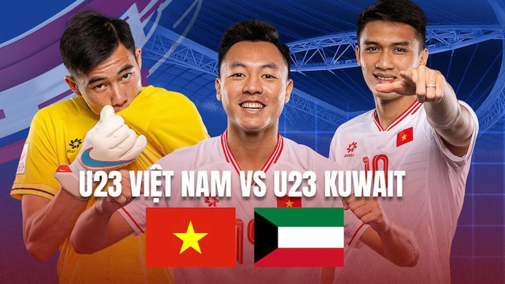 Link xem trực tiếp bóng đá U23 Việt Nam vs U23 Kuwait hôm nay 17/4/2024