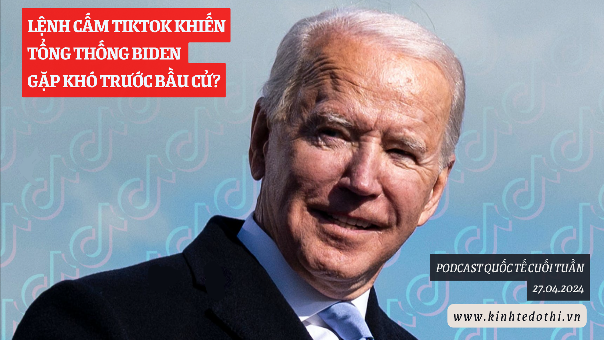 Podcast quốc tế: Lệnh cấm TikTok khiến Tổng thống Biden gặp khó trước bầu cử?