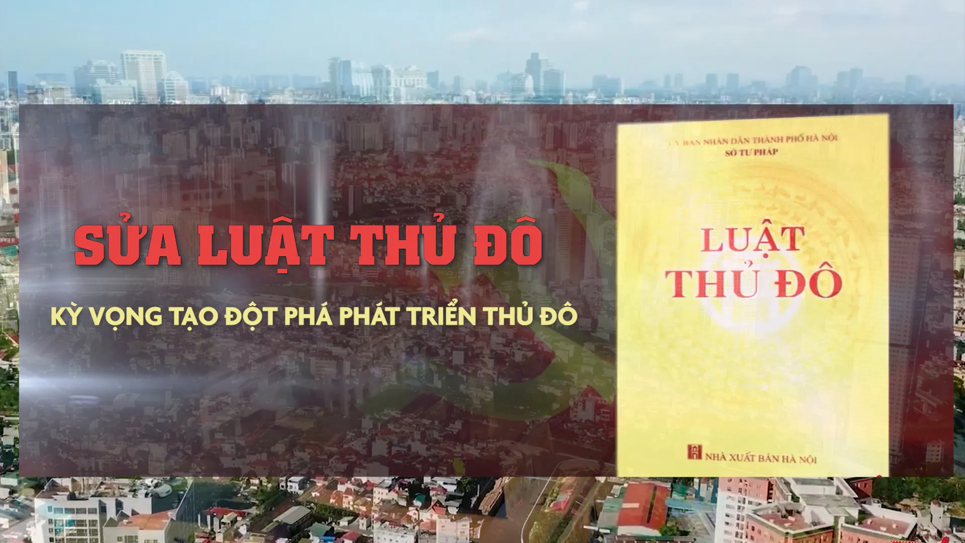 Sửa Luật Thủ đô – Kỳ vọng tạo đột phá phát triển Thủ đô