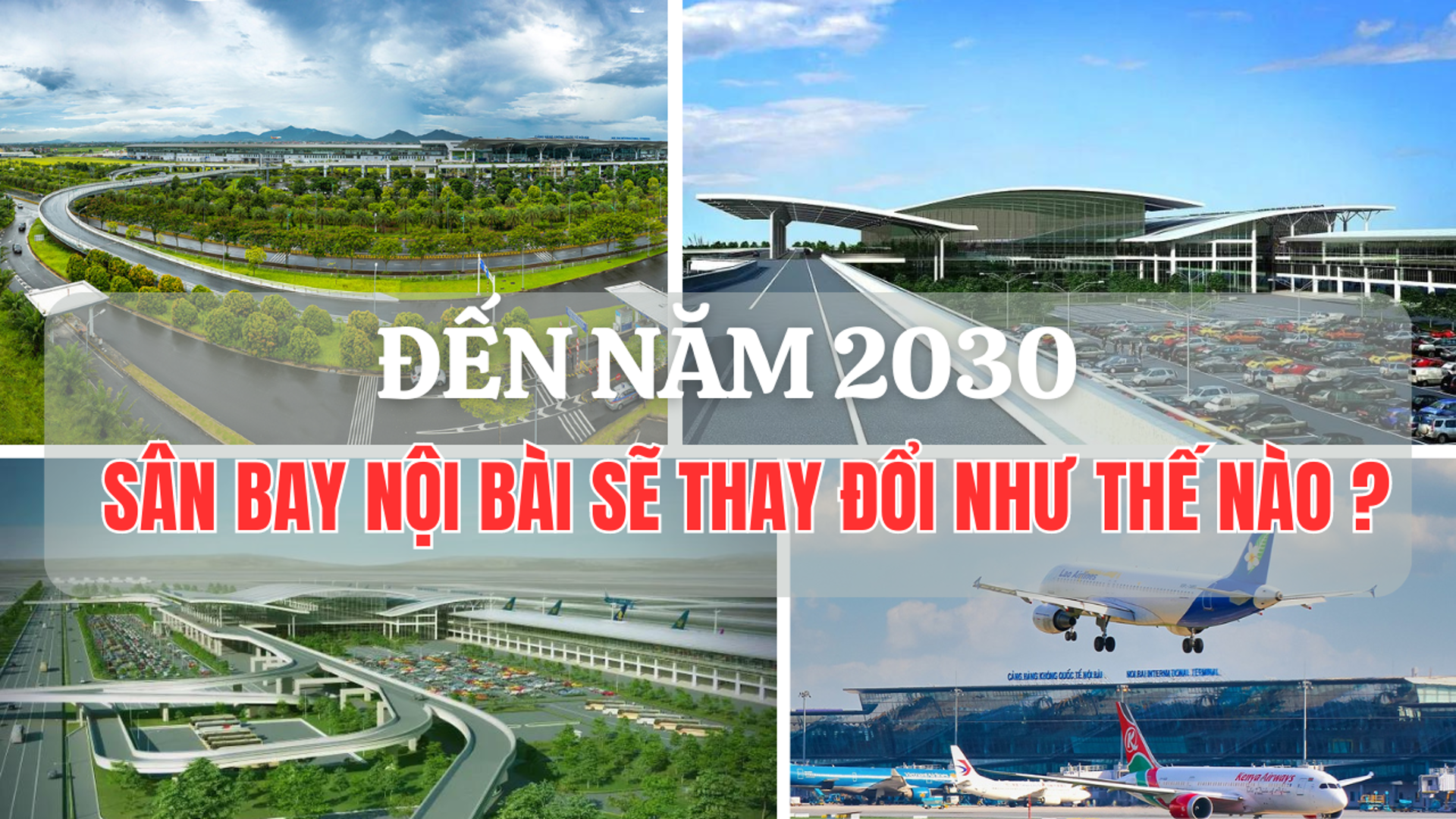 Đến năm 2030, sân bay Nội Bài sẽ thay đổi như thế nào? 