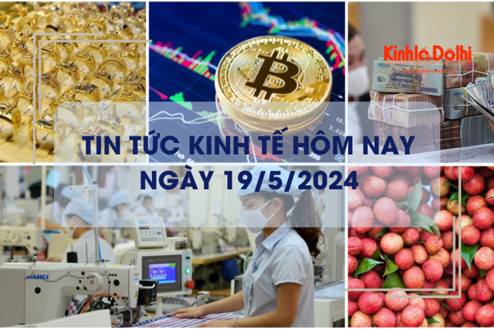 Tin tức kinh tế ngày 19/5/2024: xuất khẩu dệt may tăng trưởng tháng thứ 5 liên tiếp