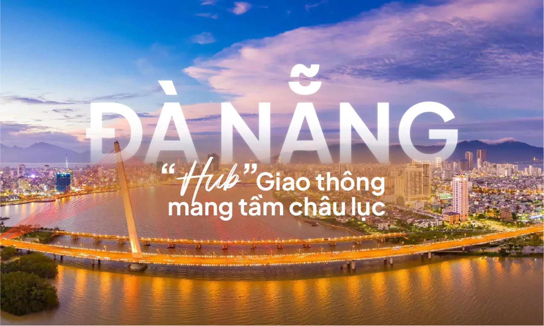 Sở hữu hạ tầng giao thông “khủng”, Đà Nẵng là tâm điểm kết nối trong nước và quốc tế