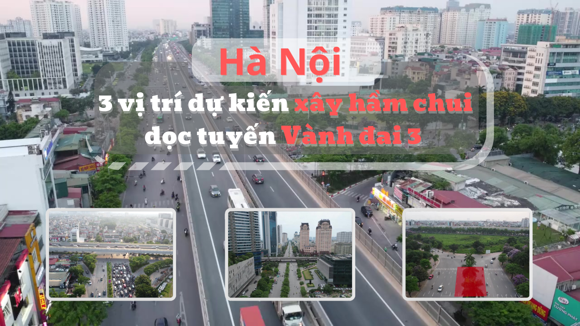 3 vị trí dự kiến xây hầm chui dọc tuyến Vành đai 3 ở Hà Nội