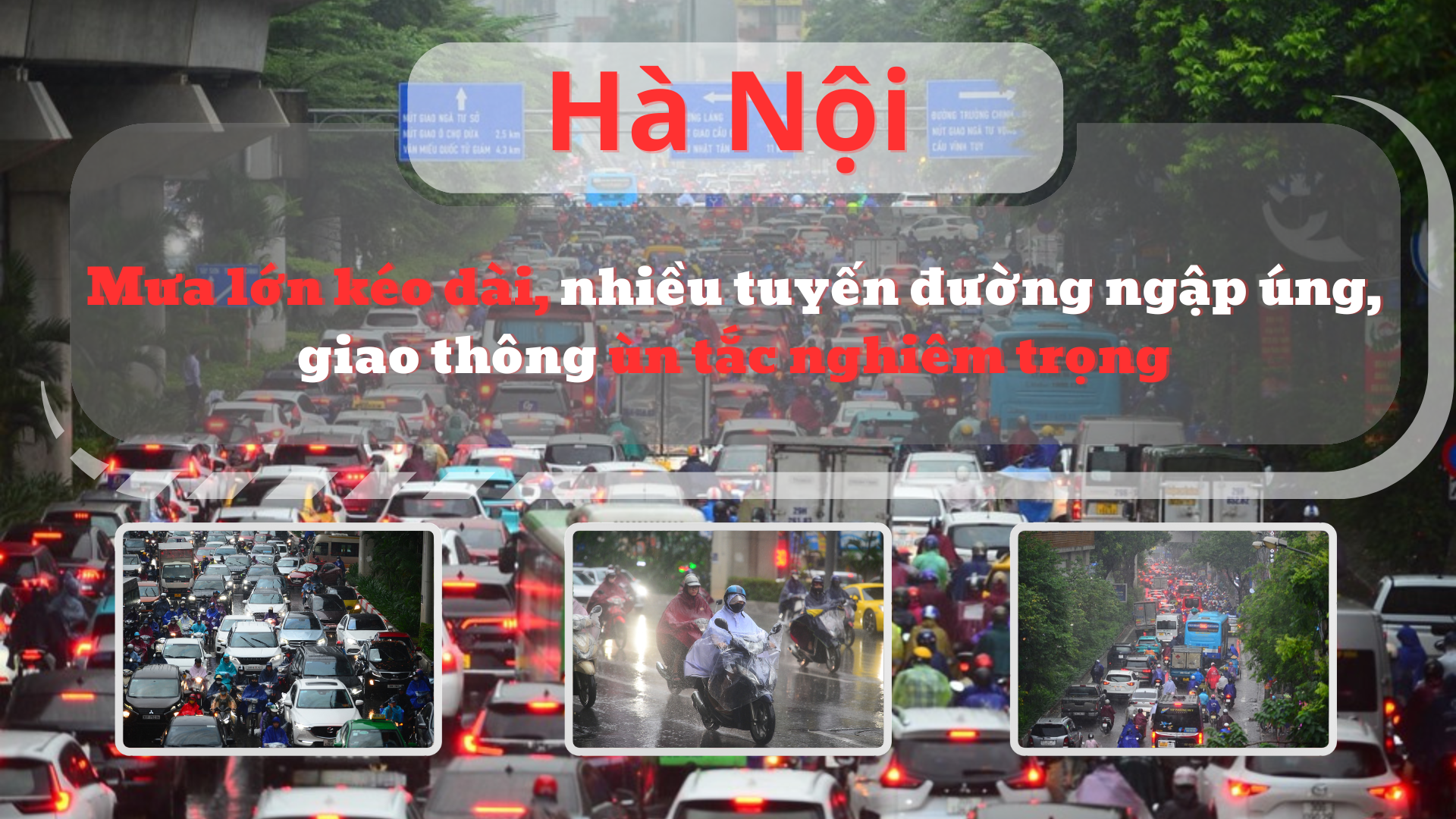 Hà Nội:Mưa lớn kéo dài, nhiều tuyến đường ngập úng, giao thông ùn tắc nghiêm trọng