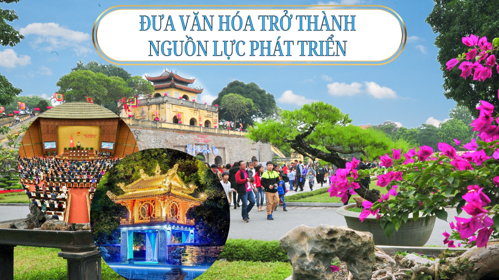 Sửa Luật Thủ đô: Đưa văn hóa trở thành nguồn lực phát triển 