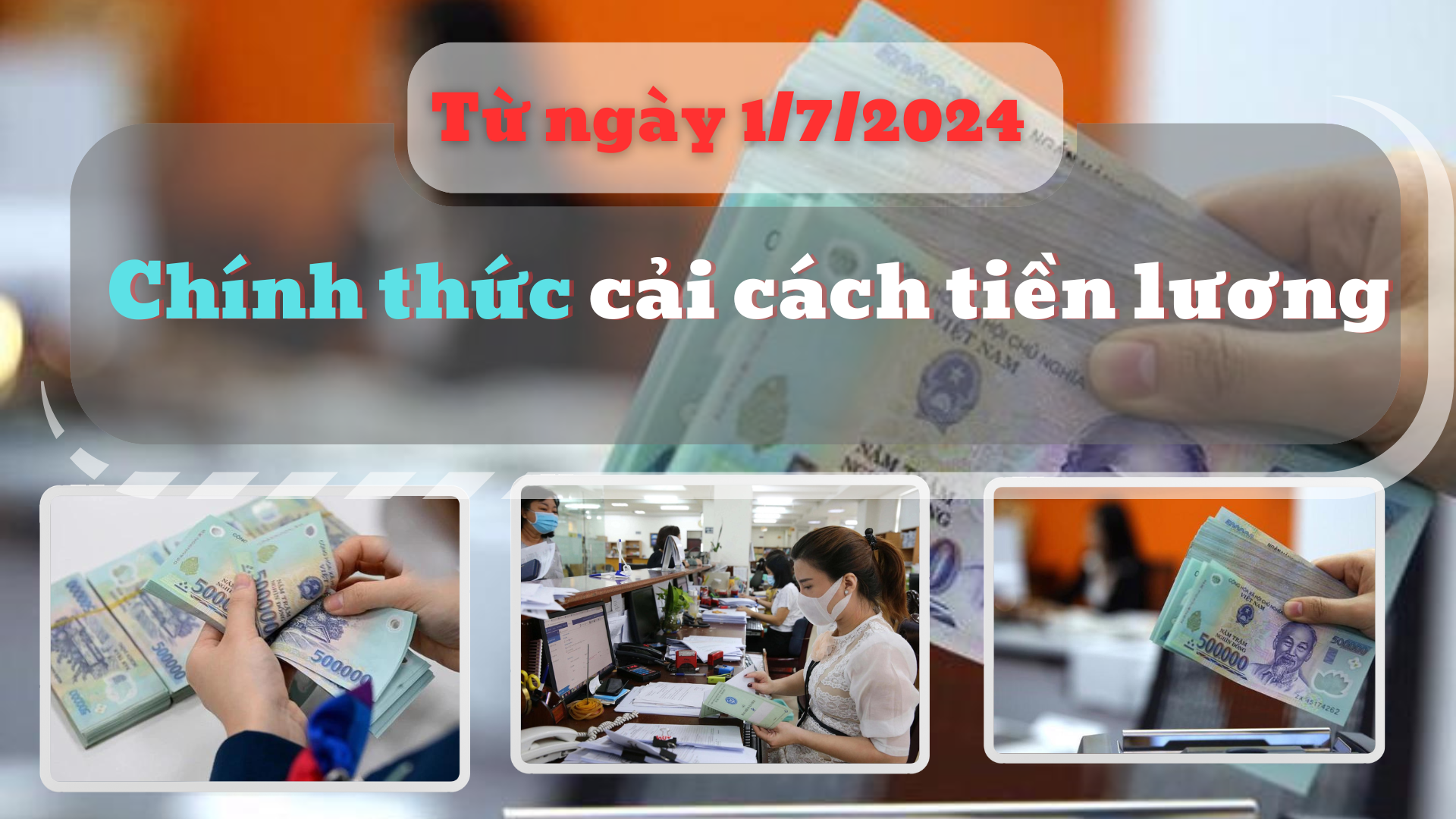 Chính thức cải cách tiền lương từ ngày 1/7/2024