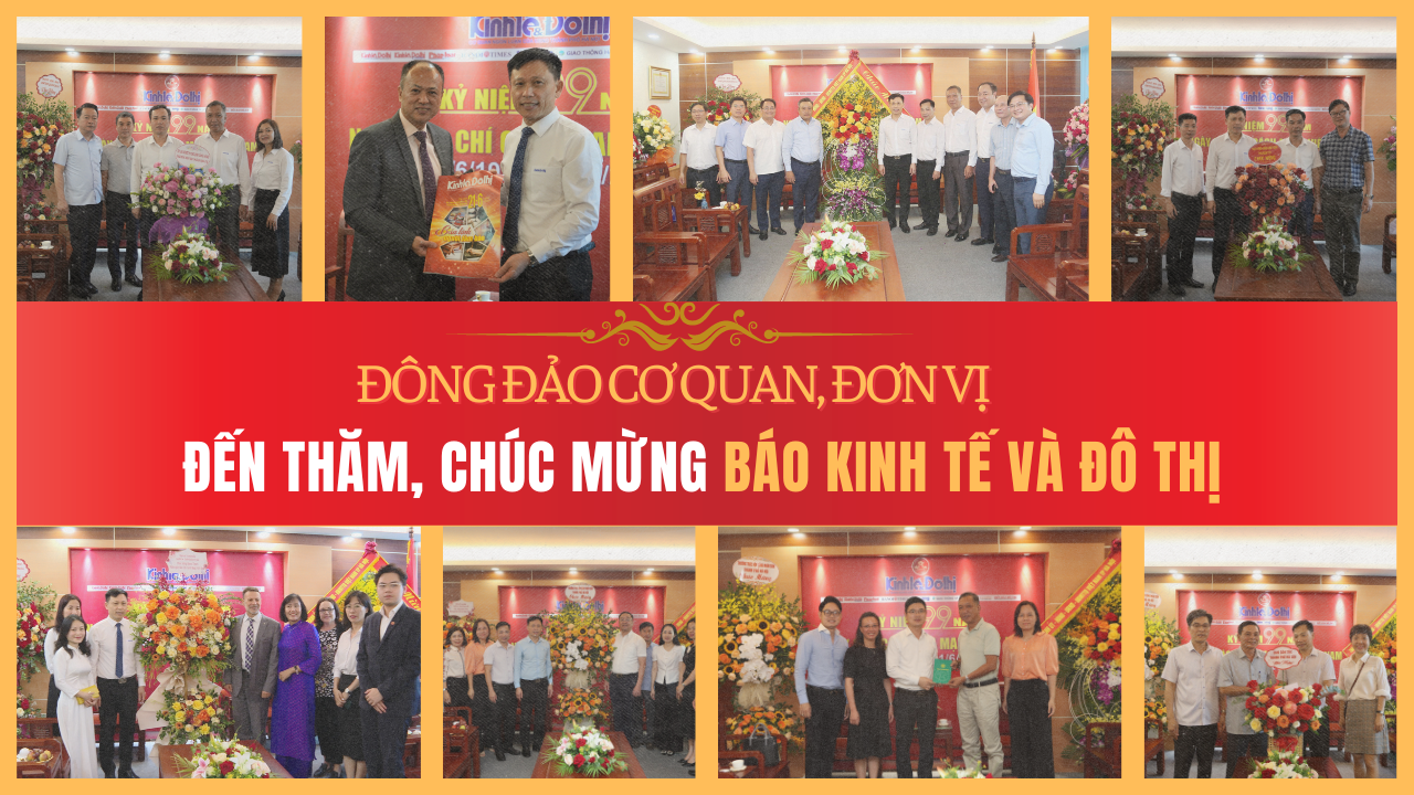 Đông đảo cơ quan, đơn vị trân quý chúc mừng Báo Kinh tế và Đô thị