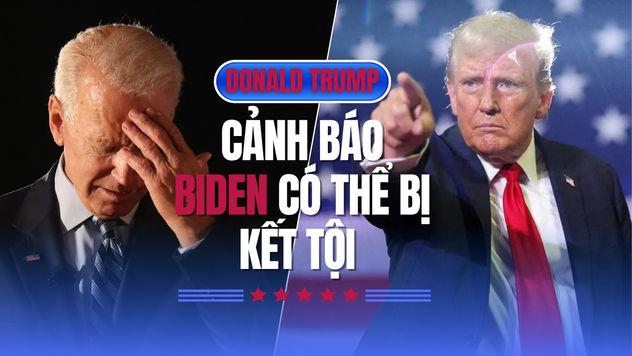 Ông Trump cảnh báo ông Biden có thể bị kết tội ngay khi rời nhiệm sở