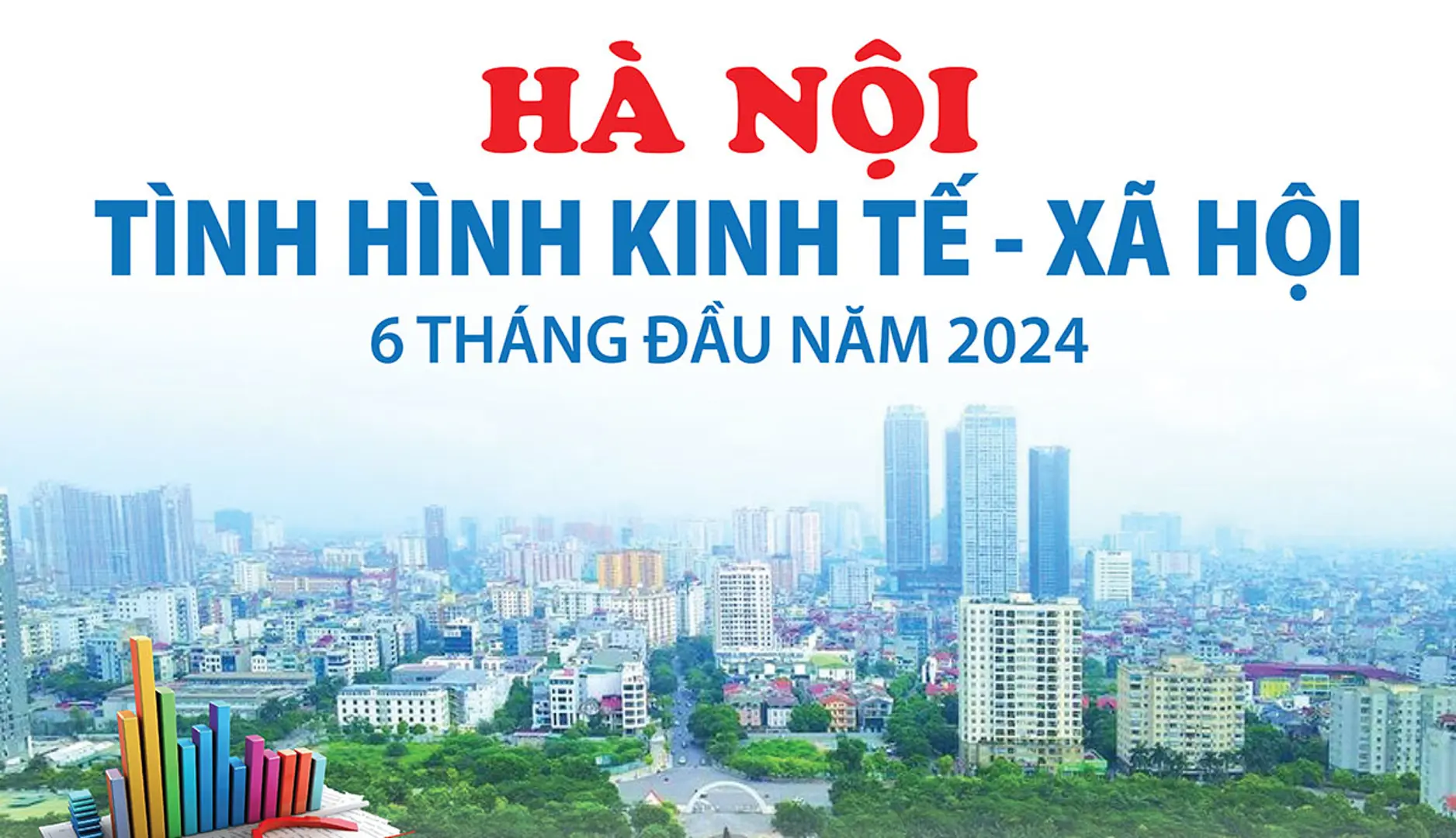 Tổng quan tình hình kinh tế-xã hội của Hà Nội 6 tháng đầu năm 2024