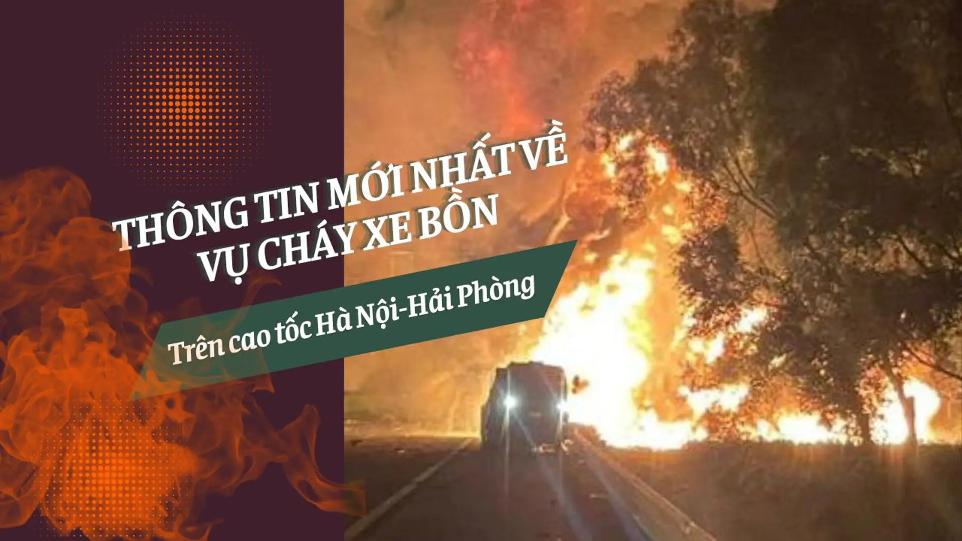 Thông tin mới nhất về vụ cháy xe bồn trên cao tốc Hà Nội- Hải Phòng