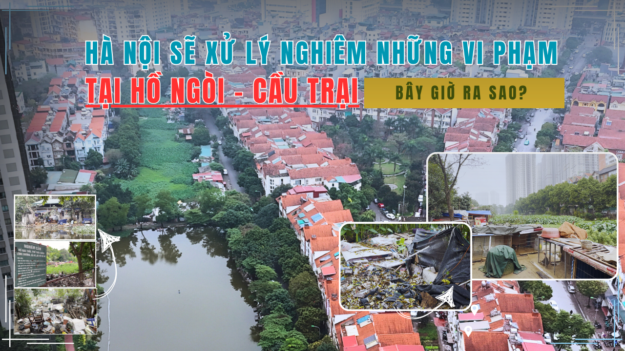 Hà Nội sẽ xử lý nghiêm những vi phạm tại hồ Ngòi - Cầu Trại
