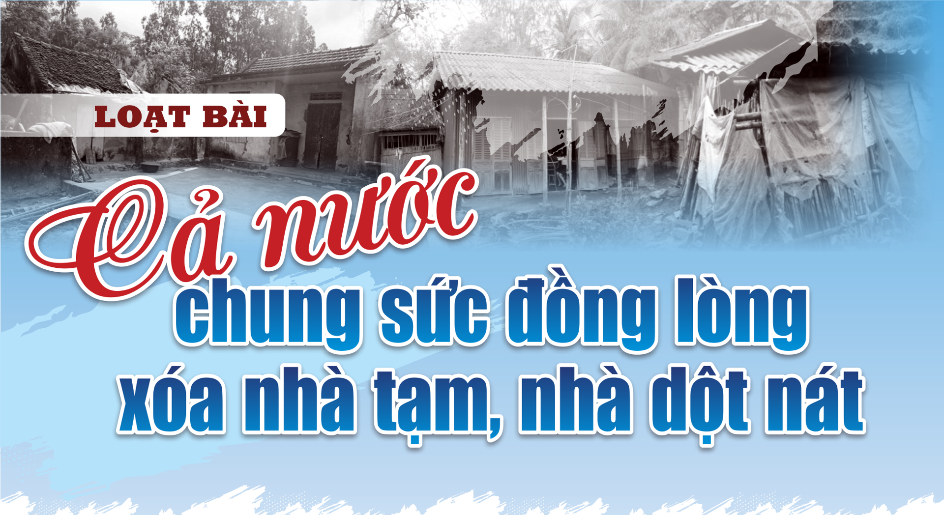 Cả nước chung sức đồng lòng xóa nhà tạm, nhà dột nát  