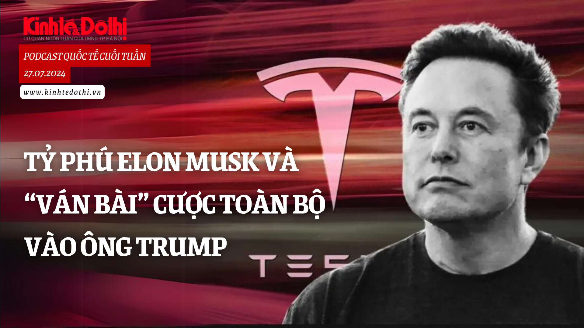 Podcast quốc tế: Tỷ phú Elon Musk và “ván bài” cược vào ông Trump