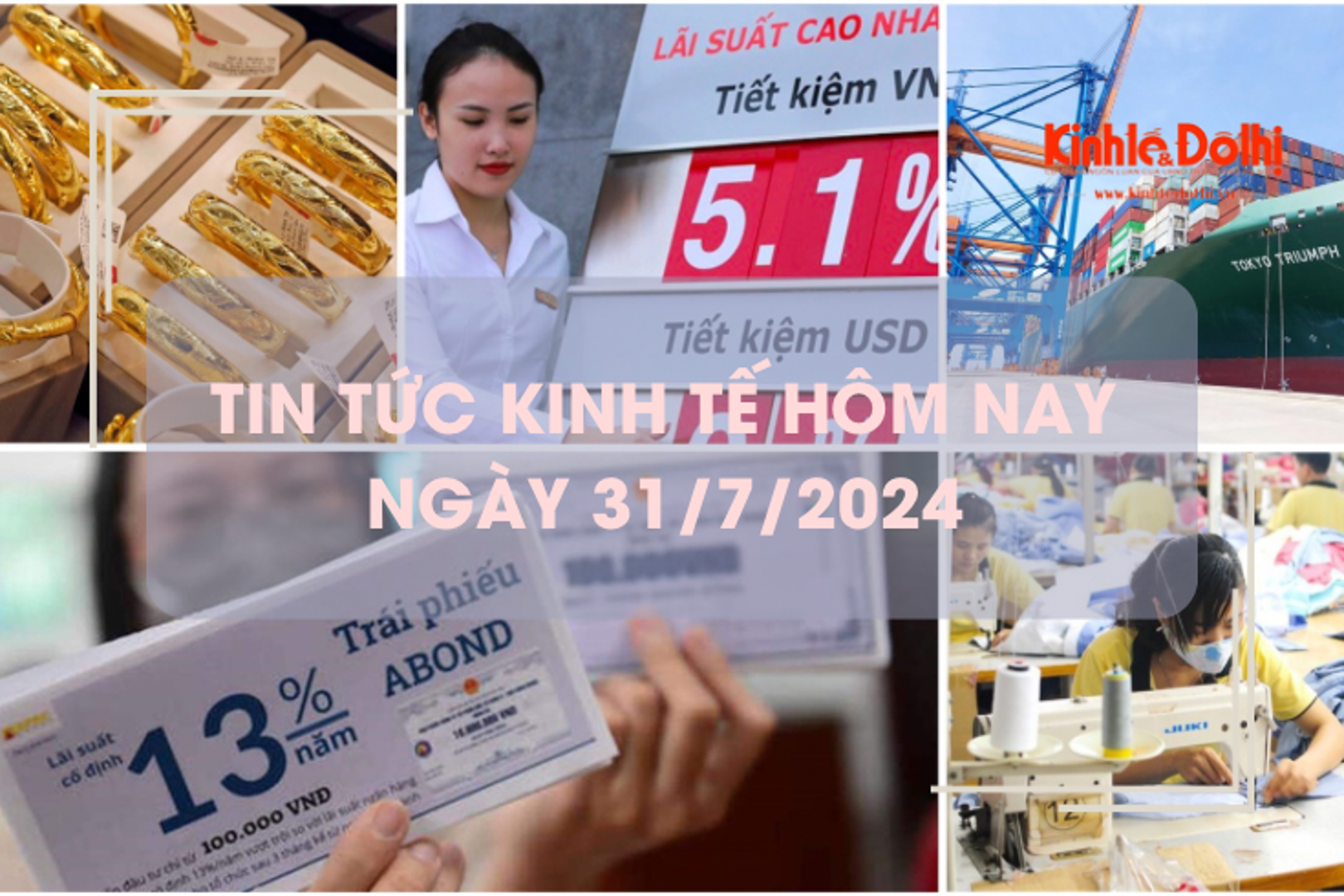 Tin tức kinh tế ngày 31/7/2024: lãi suất tiết kiệm tăng liên tiếp