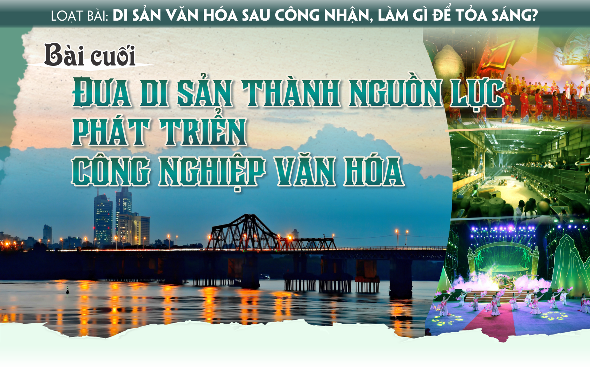 Bài cuối: Đưa di sản thành nguồn lực phát triển công nghiệp văn hóa
