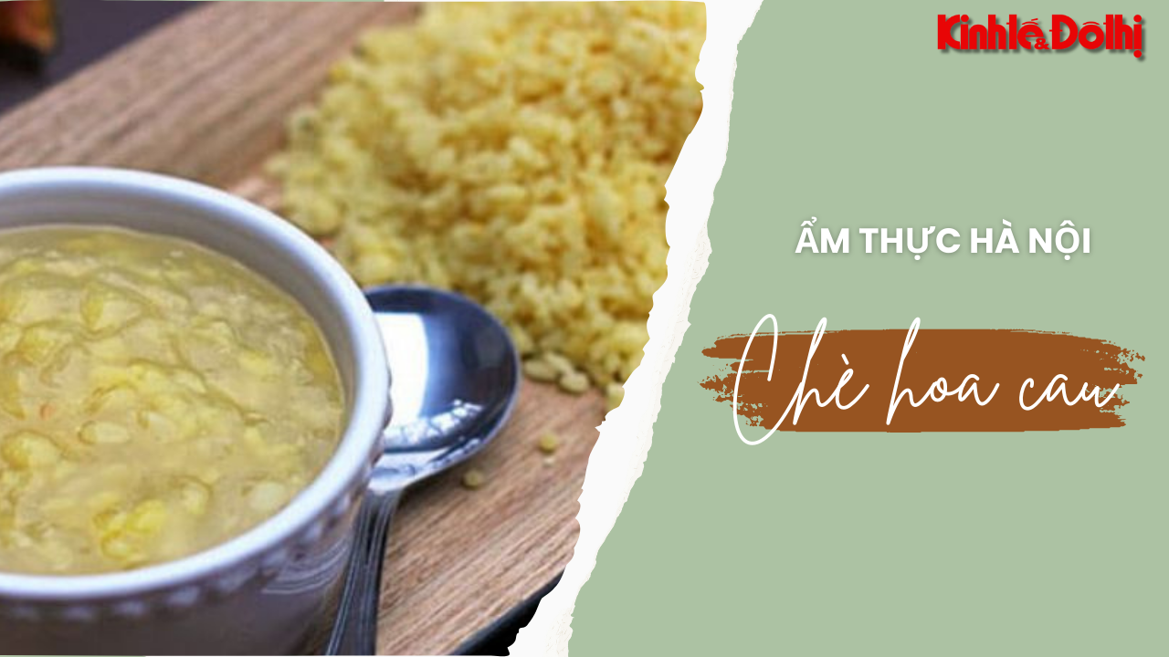 Chè hoa cau: Món quà thanh tao của người Hà Nội