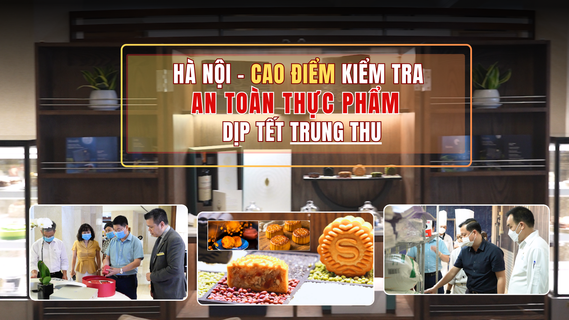 Hà Nội: Cao điểm kiểm tra an toàn thực phẩm dịp Tết Trung thu