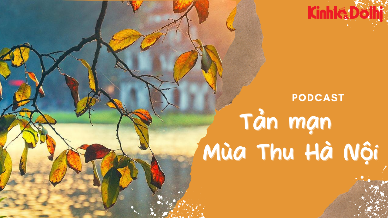 Podcast: Tản mạn mùa Thu Hà Nội
