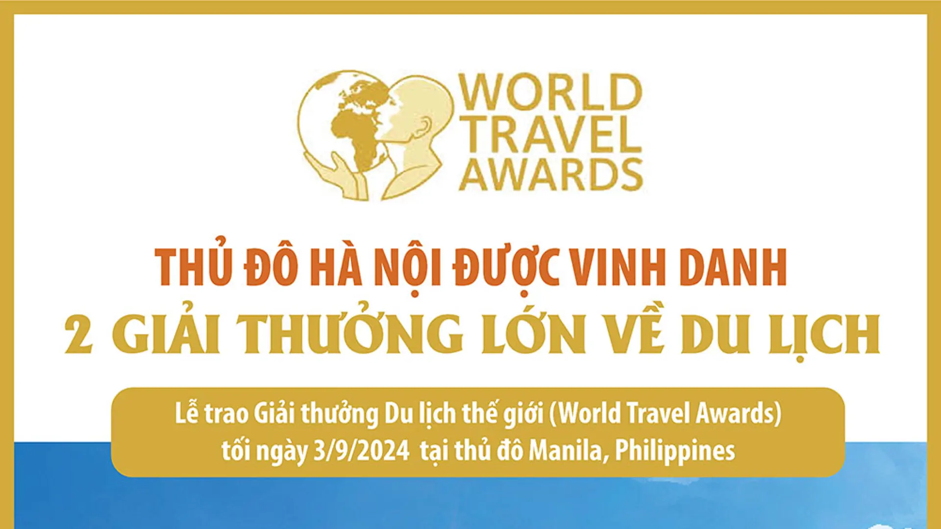 Hà Nội được vinh danh 2 giải thưởng lớn về du lịch tại World Travel Awards