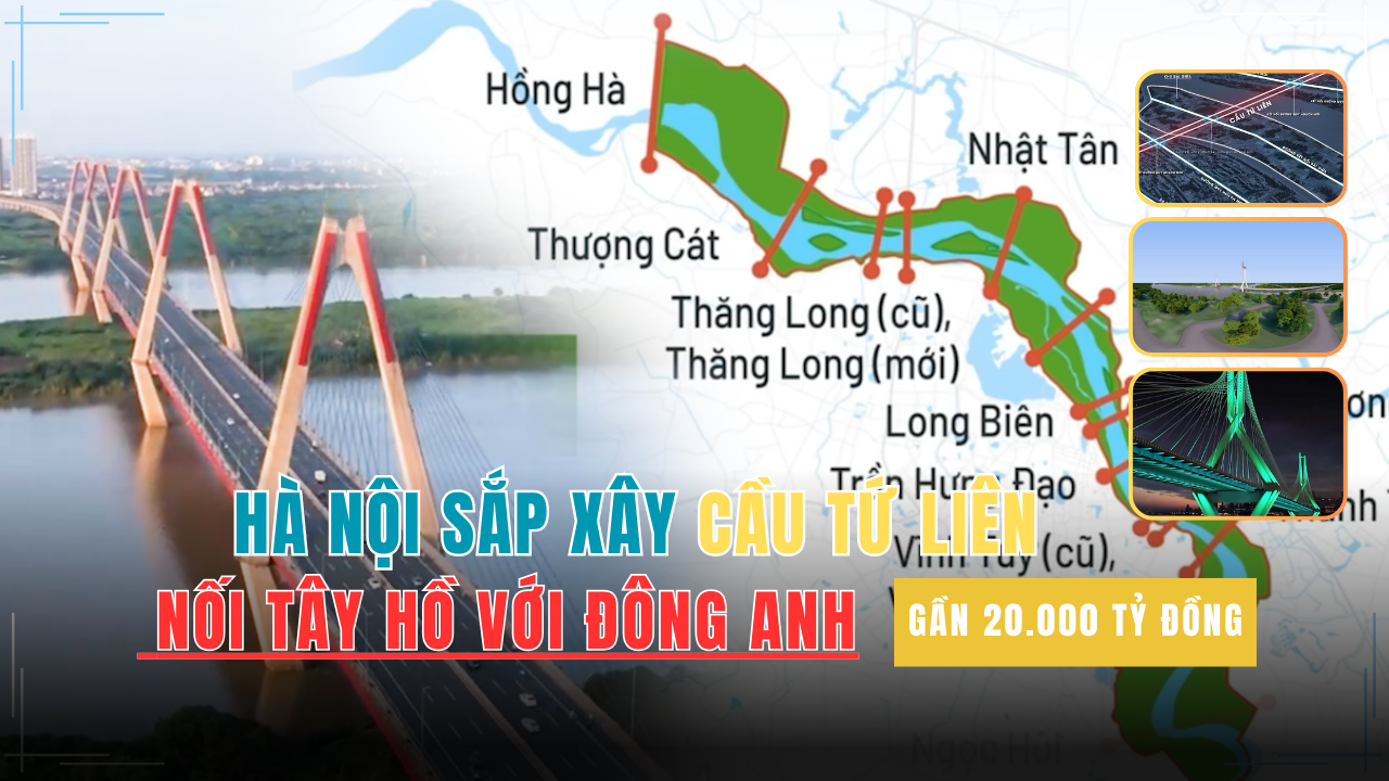 Hà Nội: Dự án cầu Tứ Liên gần 20.000 tỷ đồng nối Tây Hồ với Đông Anh