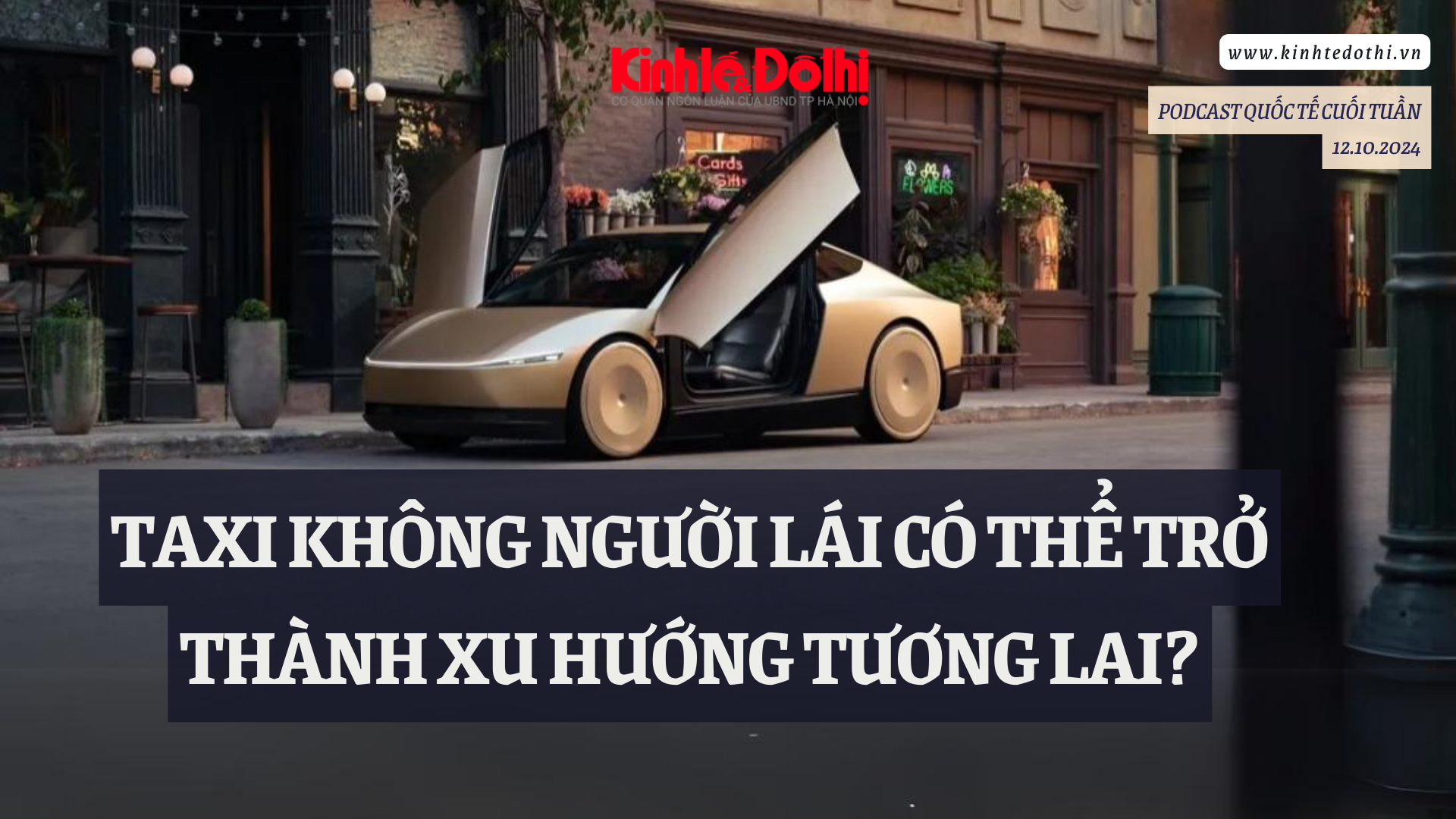 Podcast quốc tế: Taxi không người lái có thể trở thành xu hướng tương lai?