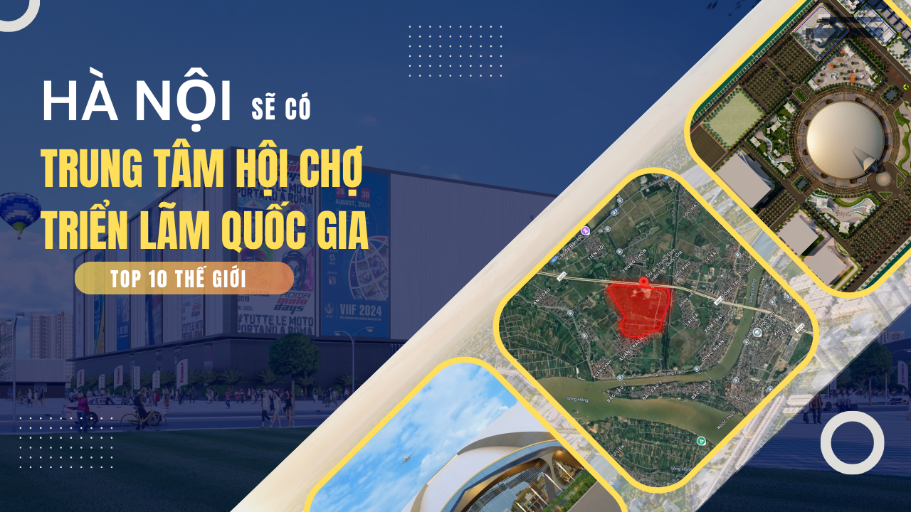 Hà Nội sẽ có Trung tâm Hội chợ Triển lãm quốc gia top 10 thế giới