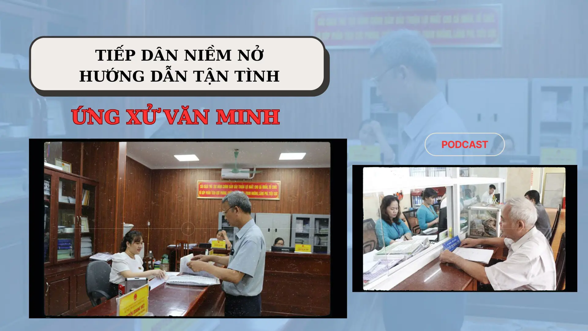 Tiếp dân niềm nở, hướng dẫn tận tình, ứng xử văn minh 