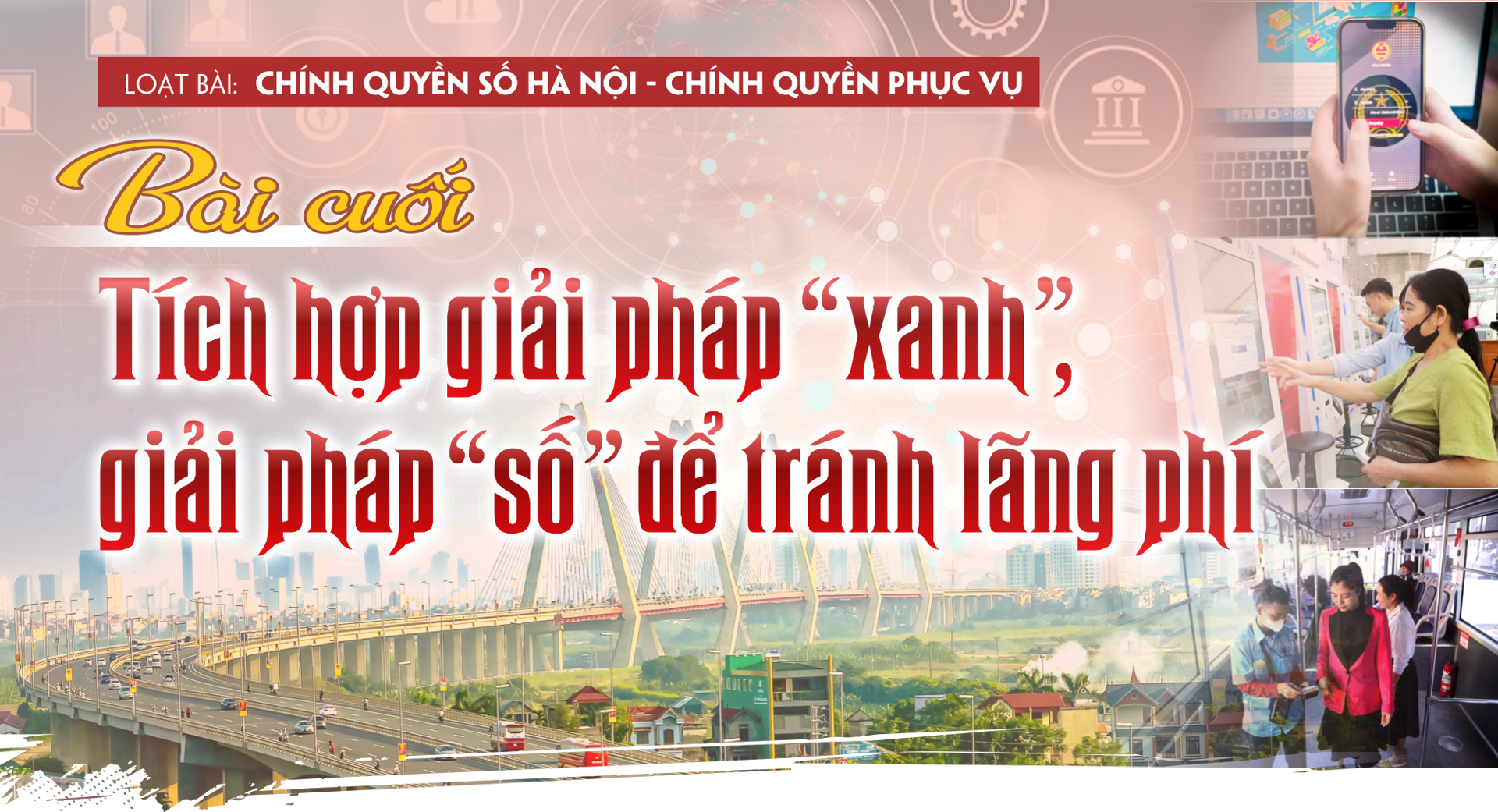 [Chính quyền số Hà Nội - chính quyền phục vụ] Bài cuối: Tích hợp giải pháp “xanh”, giải pháp “số” để tránh lãng phí